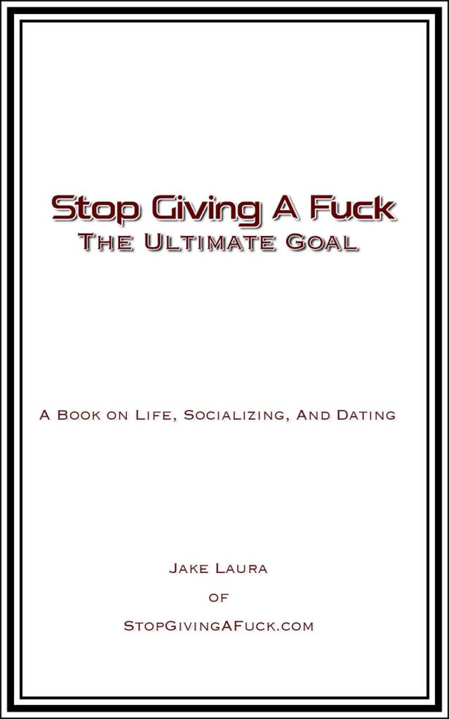 Image of the cover of Jake Laura's first book called Stop Giving A Fuck: The Ultimate Goal